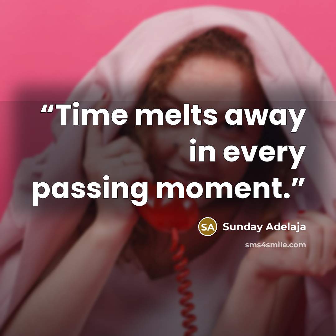 “Time melts away in every passing moment.” quote by Sunday Adelaja