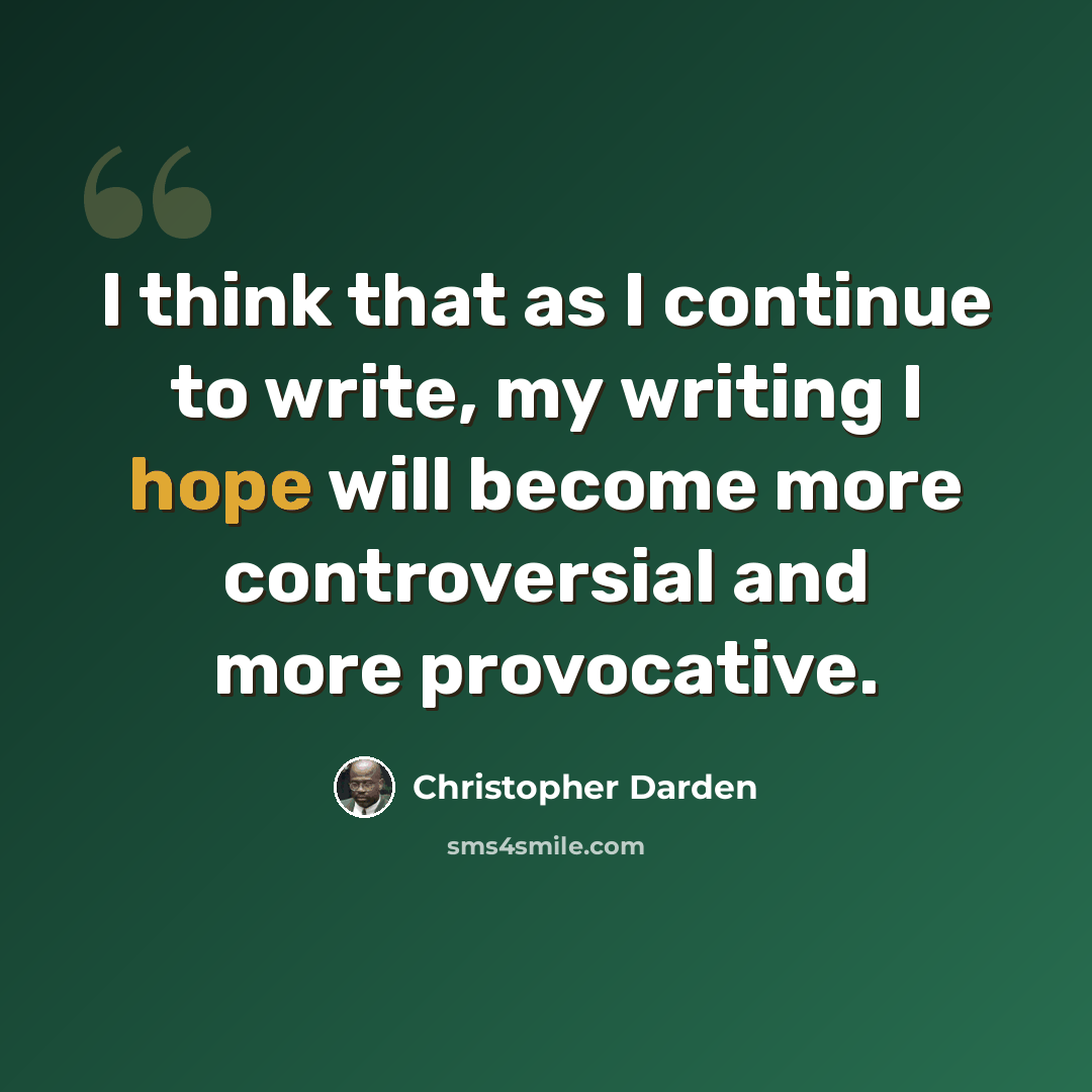 “I think that as I continue to write, my writing I hope will become more controversial and more provocative.” quote by Christopher Darden