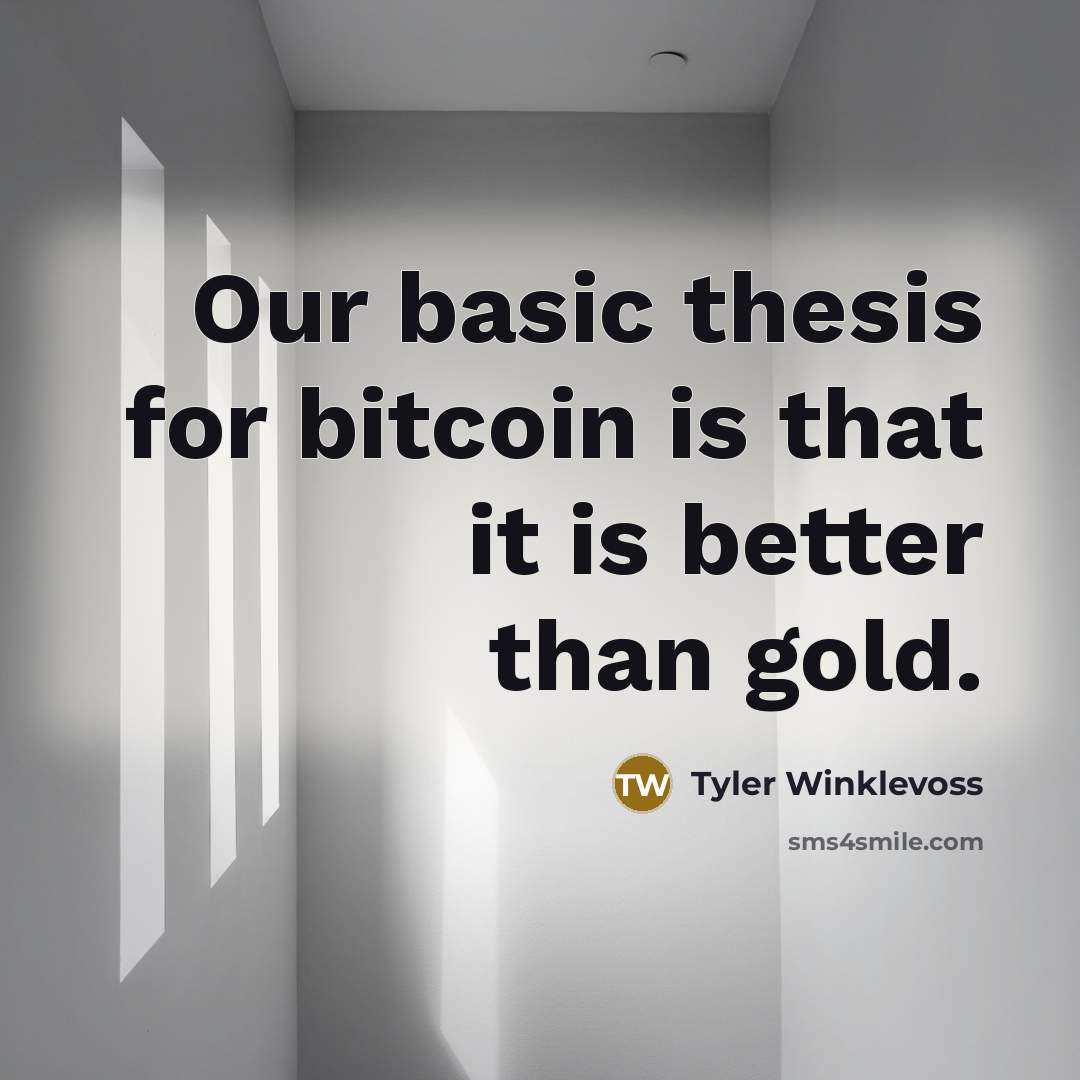 “Our basic thesis for bitcoin is that it is better than gold.” quote by Tyler Winklevoss