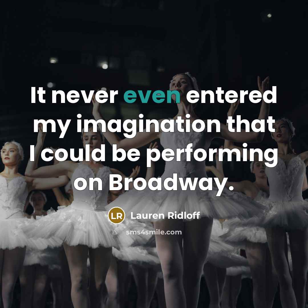 “It never even entered my imagination that I could be performing on Broadway.” quote by Lauren Ridloff