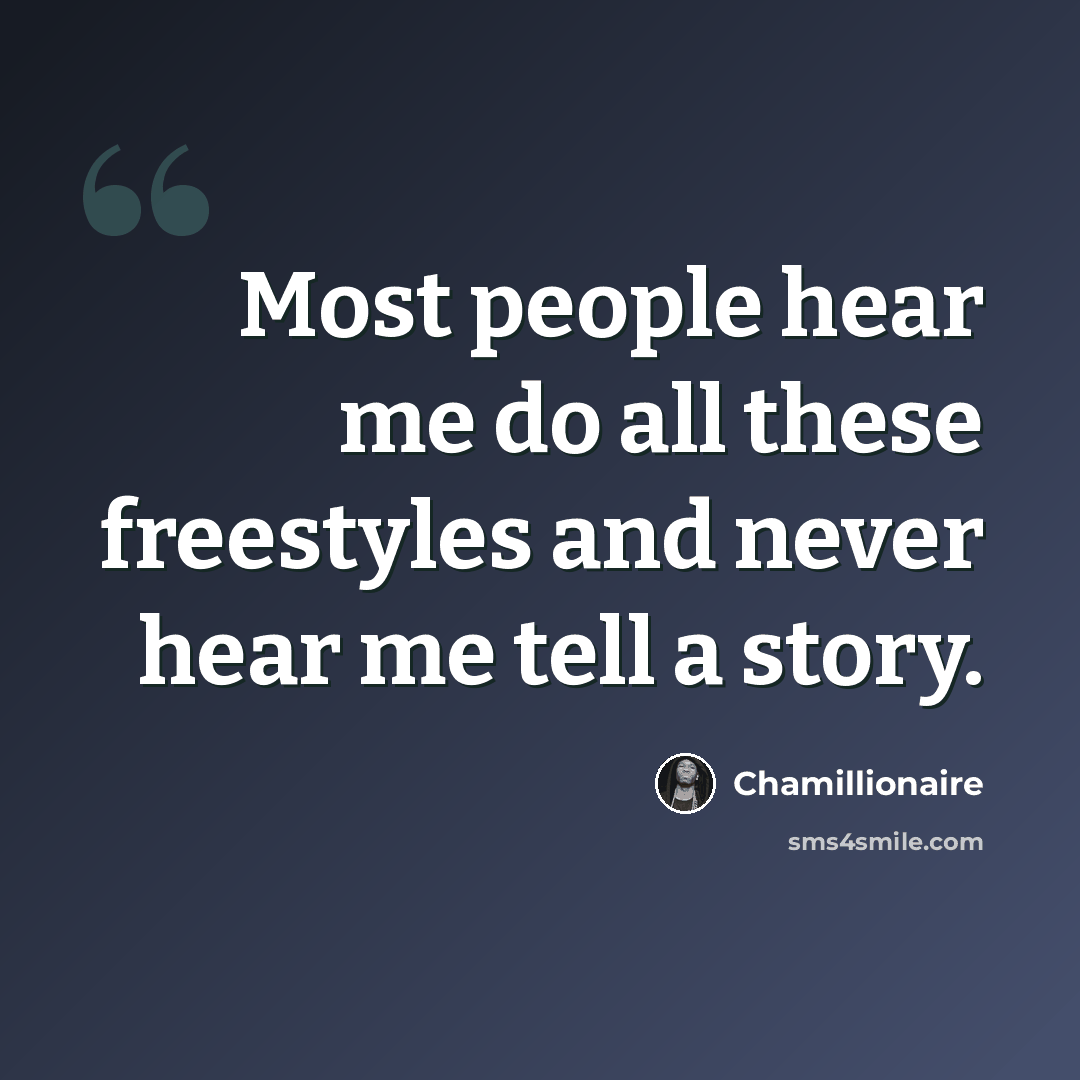 “Most people hear me do all these freestyles and never hear me tell a story.” quote by Chamillionaire