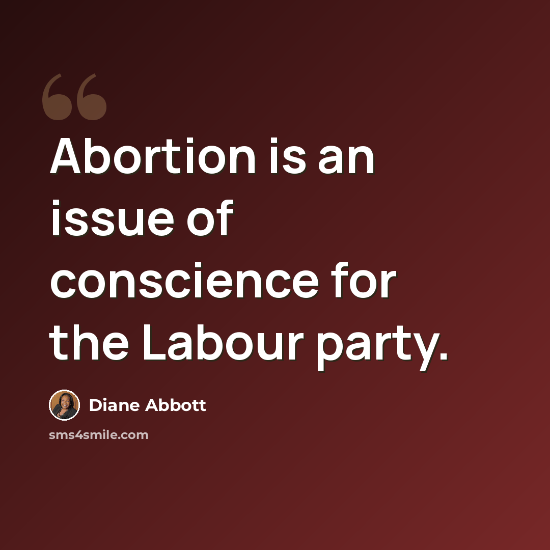 “Abortion is an issue of conscience for the Labour party.” quote by Diane Abbott