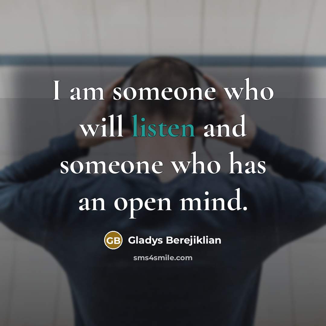 “I am someone who will listen and someone who has an open mind.” quote by Gladys Berejiklian