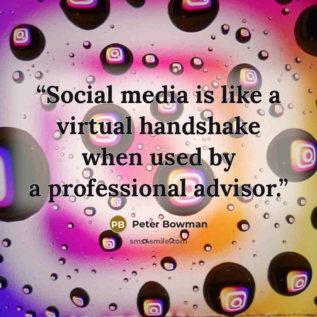 “Social media is like a virtual handshake when used by a professional advisor.” quote by Peter Bowman