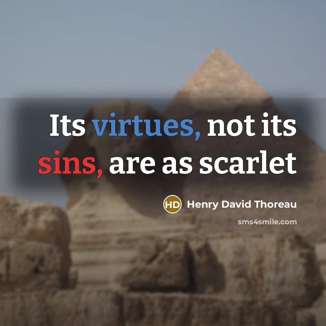 “Its virtues, not its sins, are as scarlet” quote by Henry David Thoreau