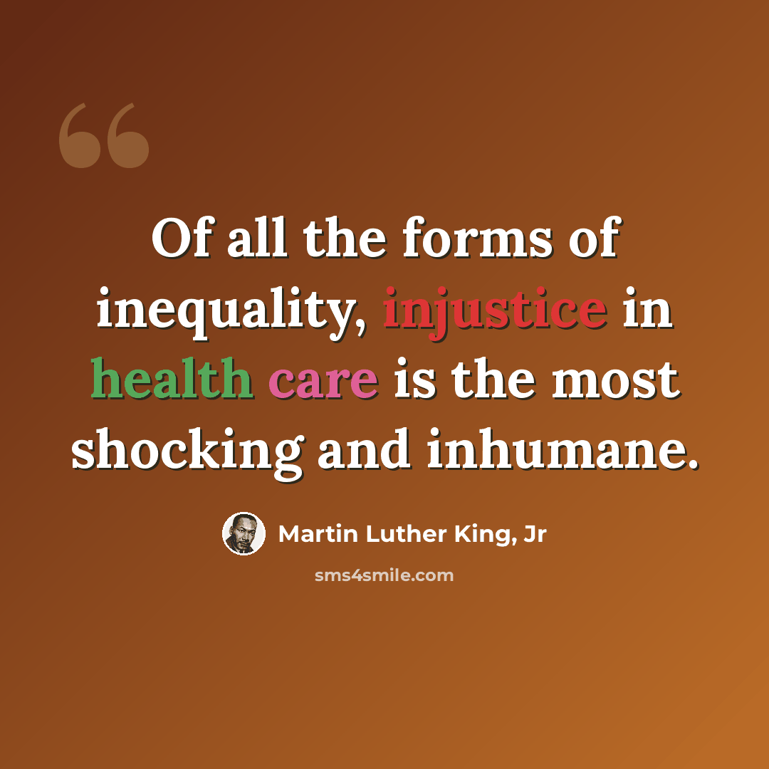 “Of all the forms of inequality, injustice in health care is the most shocking and inhumane.” quote by Martin Luther King, Jr