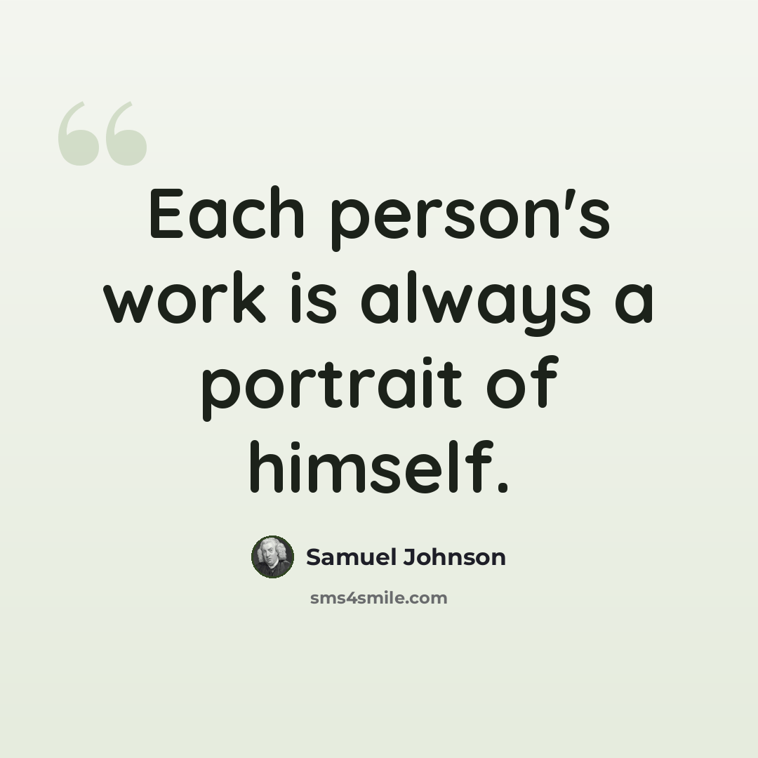 “Each person's work is always a portrait of himself.” quote by Samuel Johnson