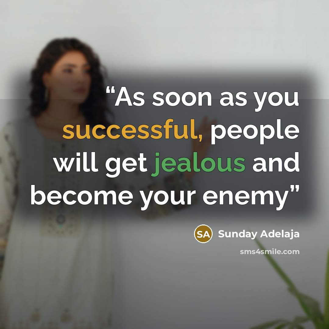 “As soon as you successful, people will get jealous and become your enemy” quote by Sunday Adelaja