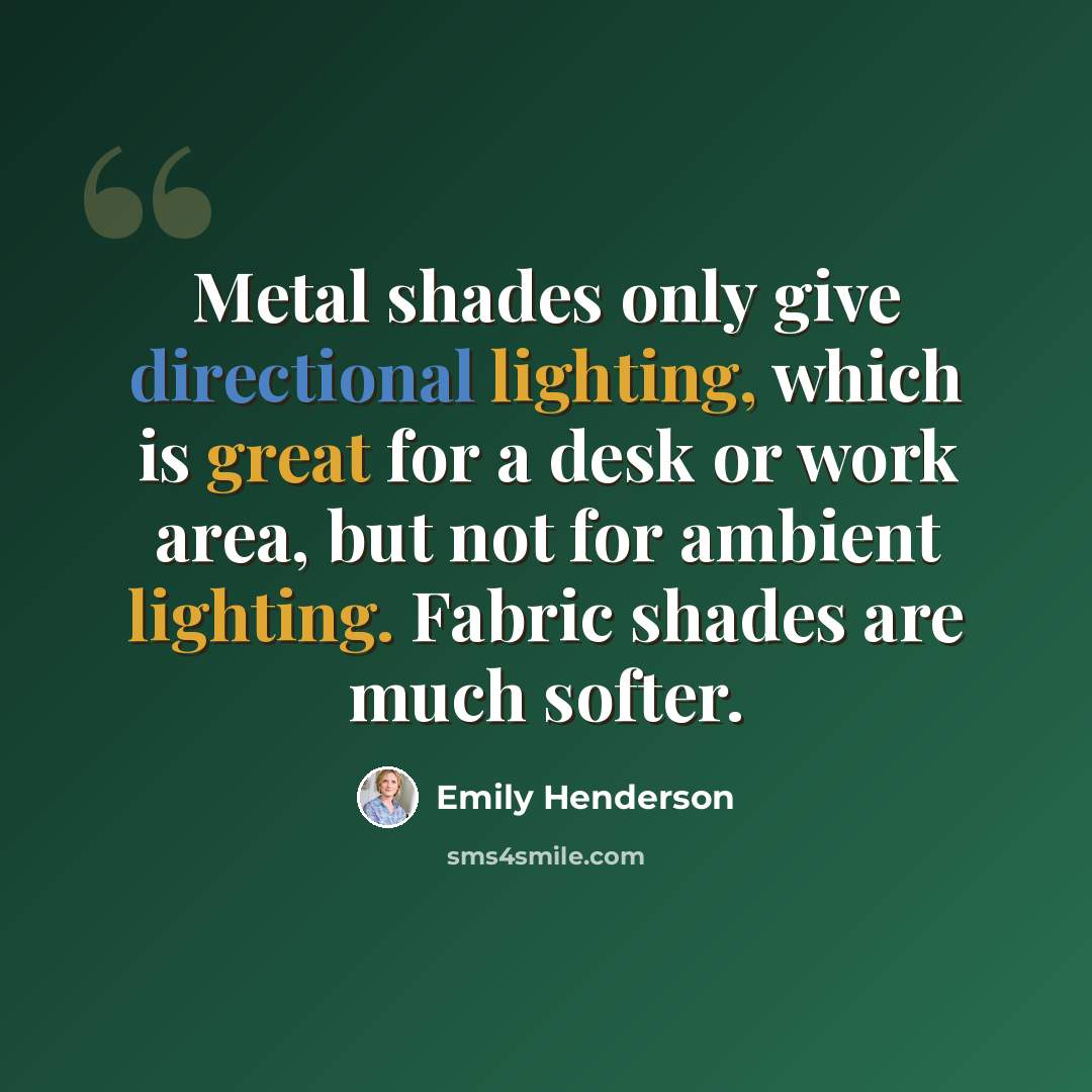 “Metal shades only give directional lighting, which is great for a desk or work area, but not for ambient lighting. Fabric shades are much softer.” quote by Emily Henderson