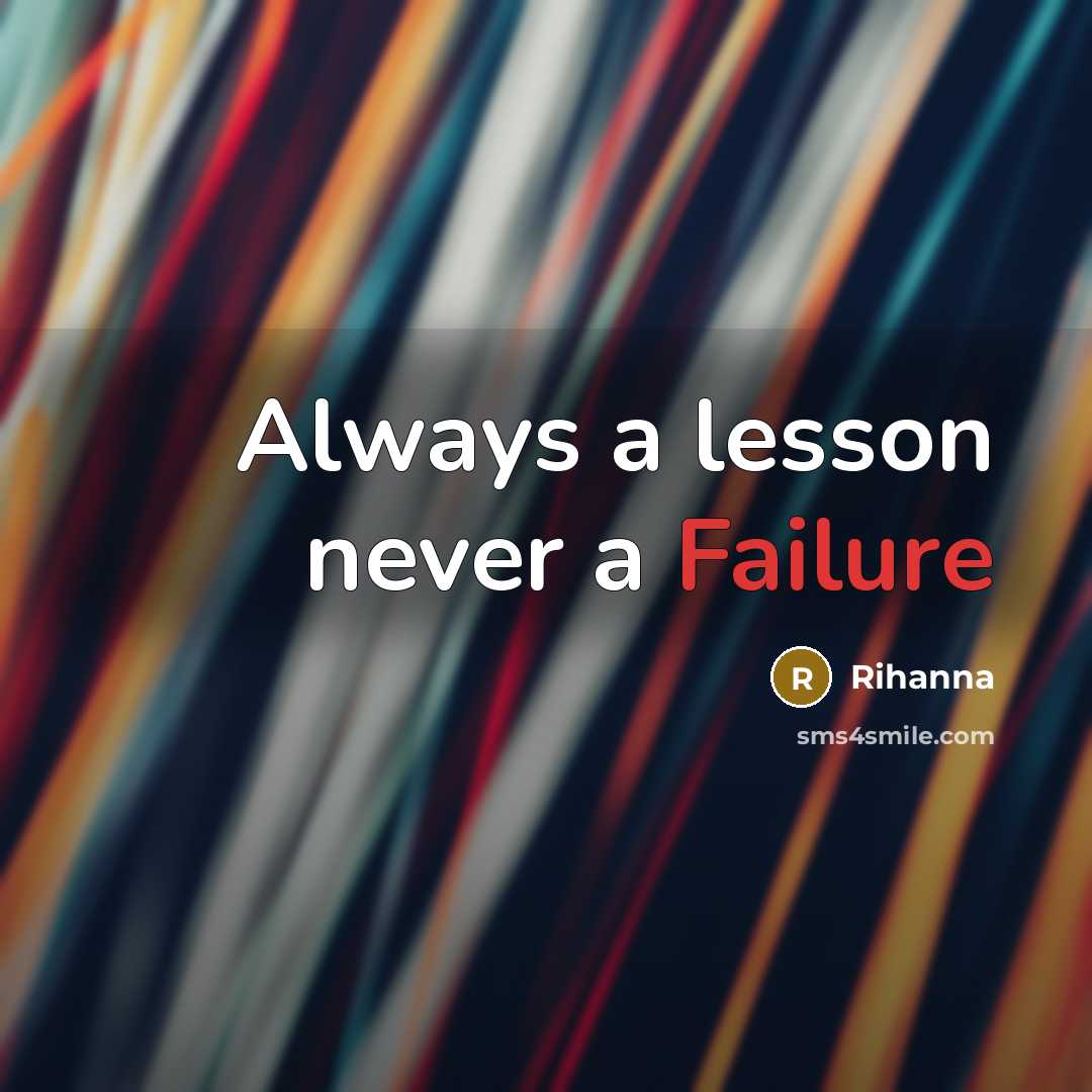 “Always a lesson never a Failure” quote by Rihanna