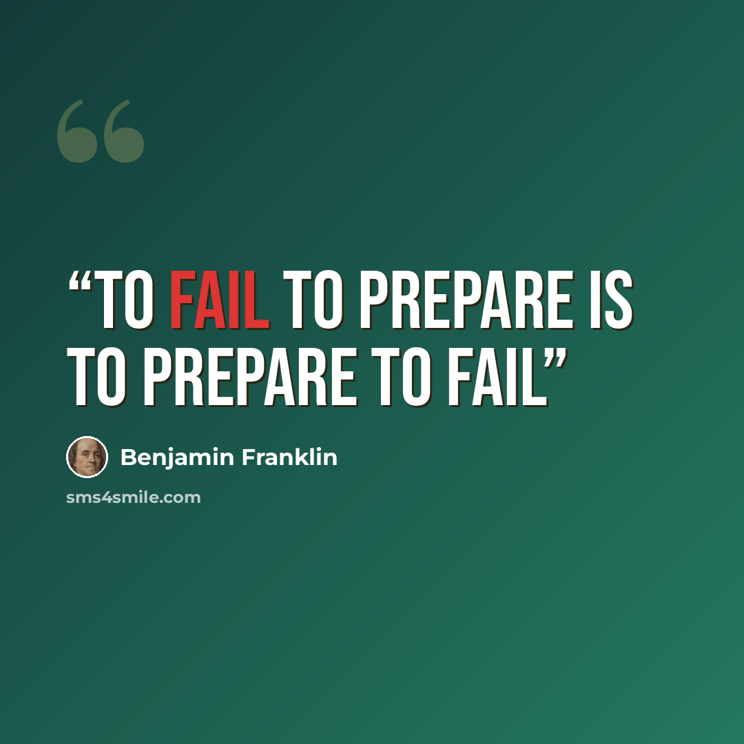 “To fail to Prepare is to prepare to fail” quote by Benjamin Franklin