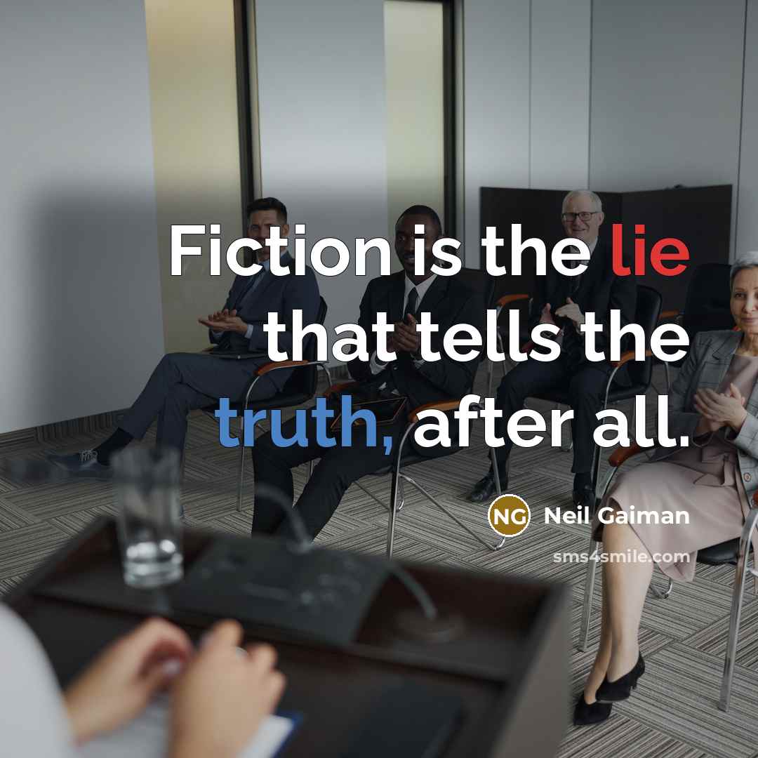 “Fiction is the lie that tells the truth, after all.” quote by Neil Gaiman