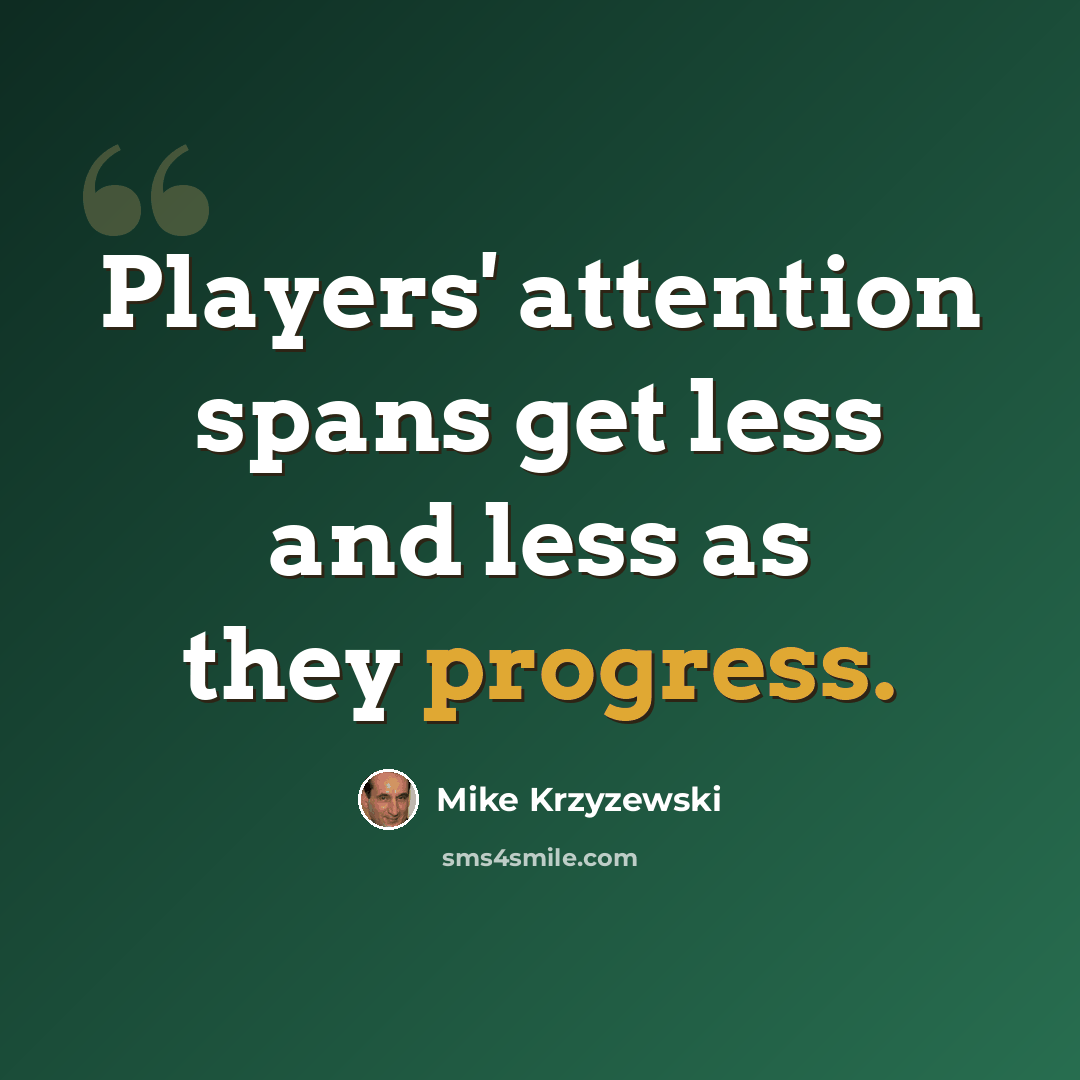 “Players' attention spans get less and less as they progress.” quote by Mike Krzyzewski