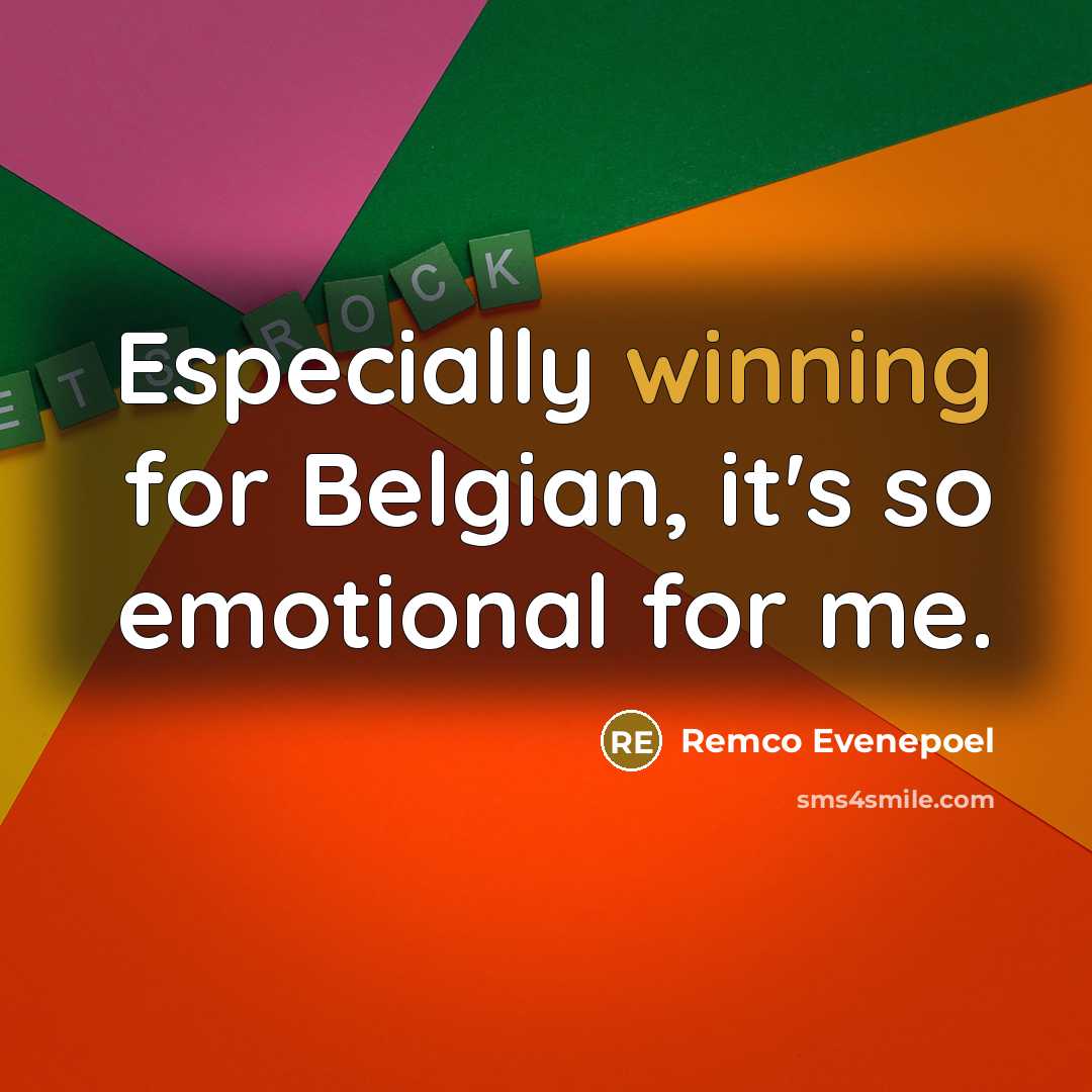 “Especially winning for Belgian, it's so emotional for me.” quote by Remco Evenepoel
