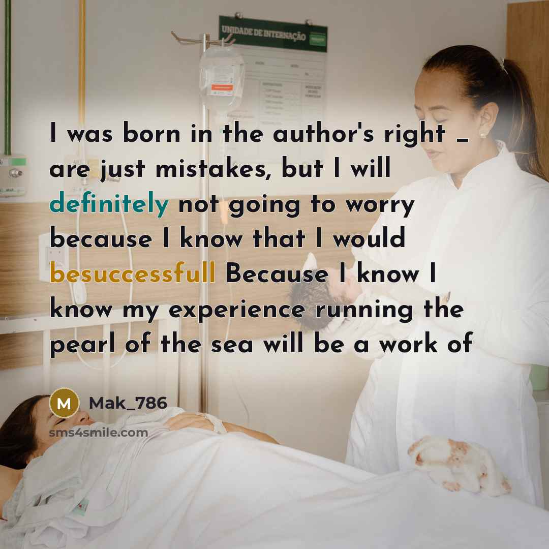 “I was born in the author's right _ are just mistakes, but I will definitely not going to worry because I know that I would besuccessfull Because I know I know my experience running the pearl of the sea will be a work of” quote by Mak_786