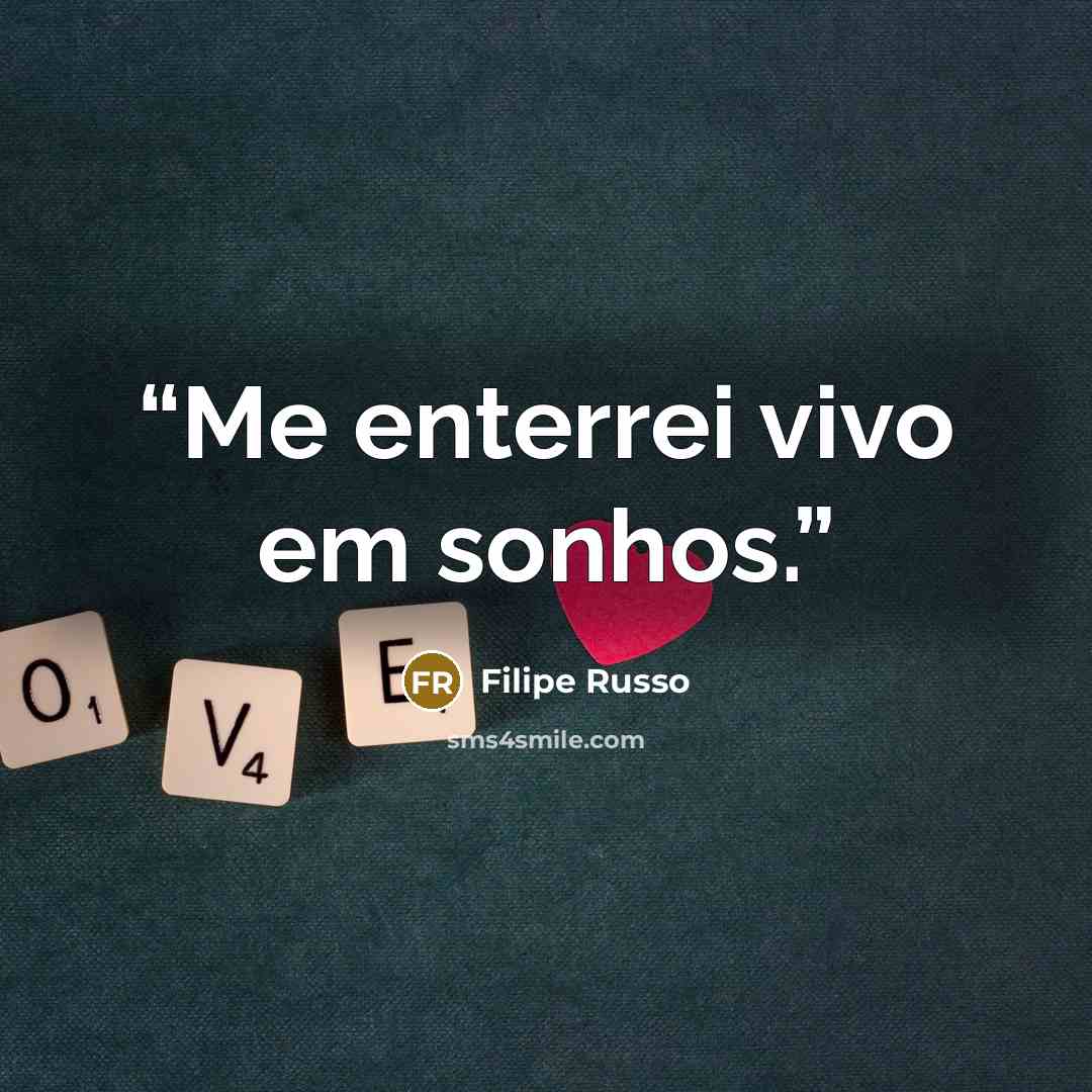 “Me enterrei vivo em sonhos.” quote by Filipe Russo