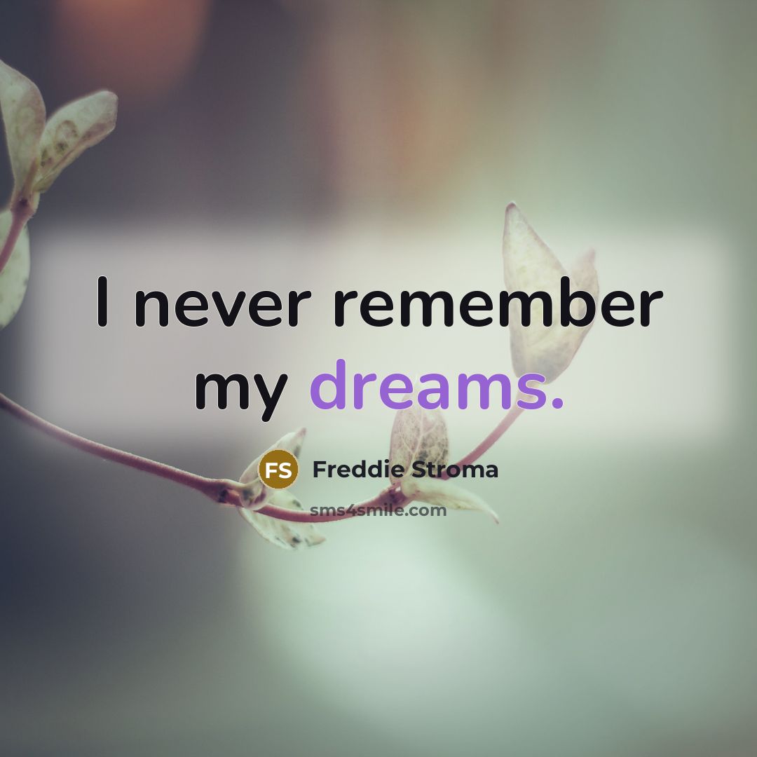 “I never remember my dreams.” quote by Freddie Stroma