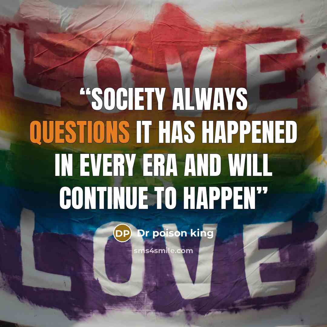 “Society always questions It has happened in every era and will continue to happen” quote by Dr poison king