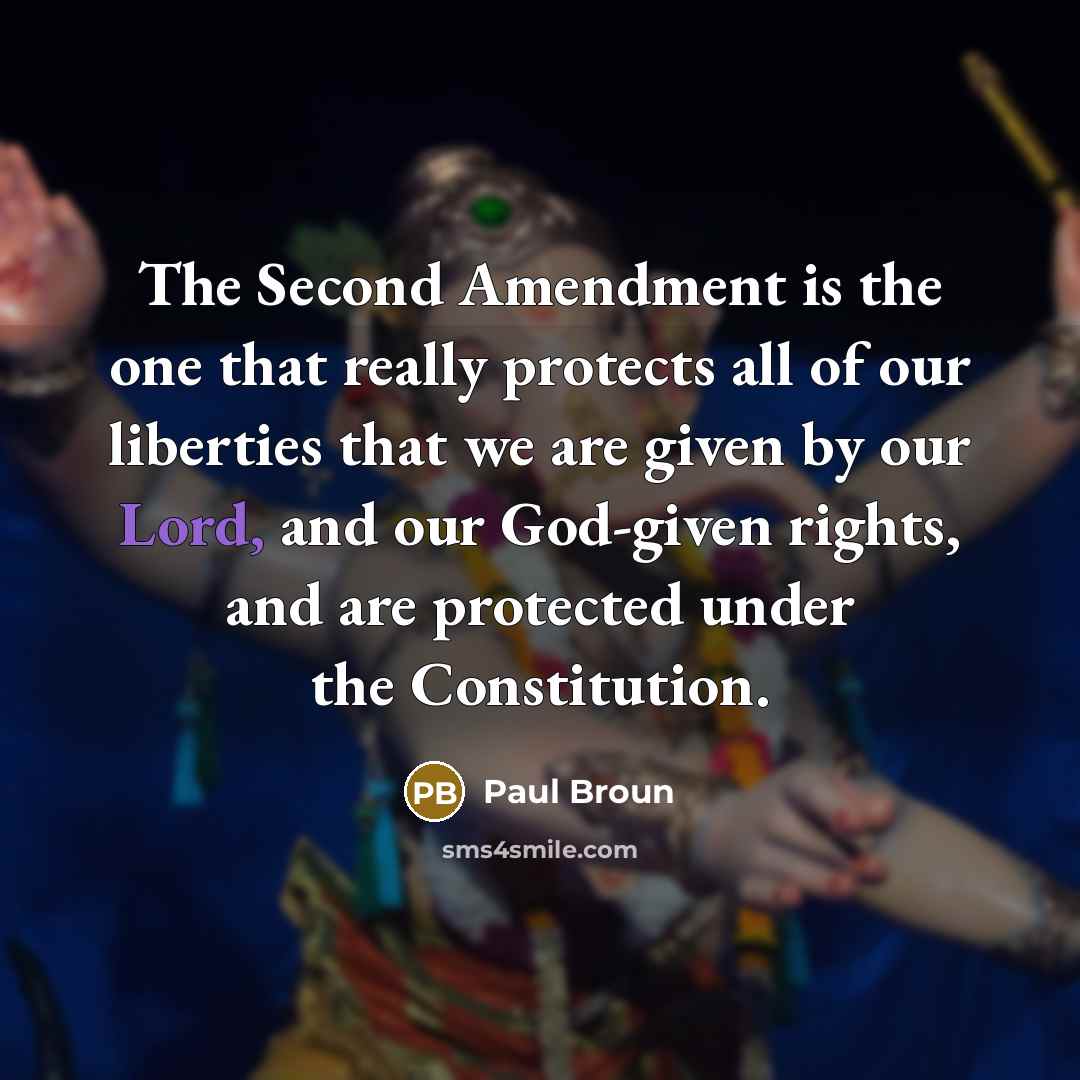 “The Second Amendment is the one that really protects all of our liberties that we are given by our Lord, and our God-given rights, and are protected under the Constitution.” quote by Paul Broun