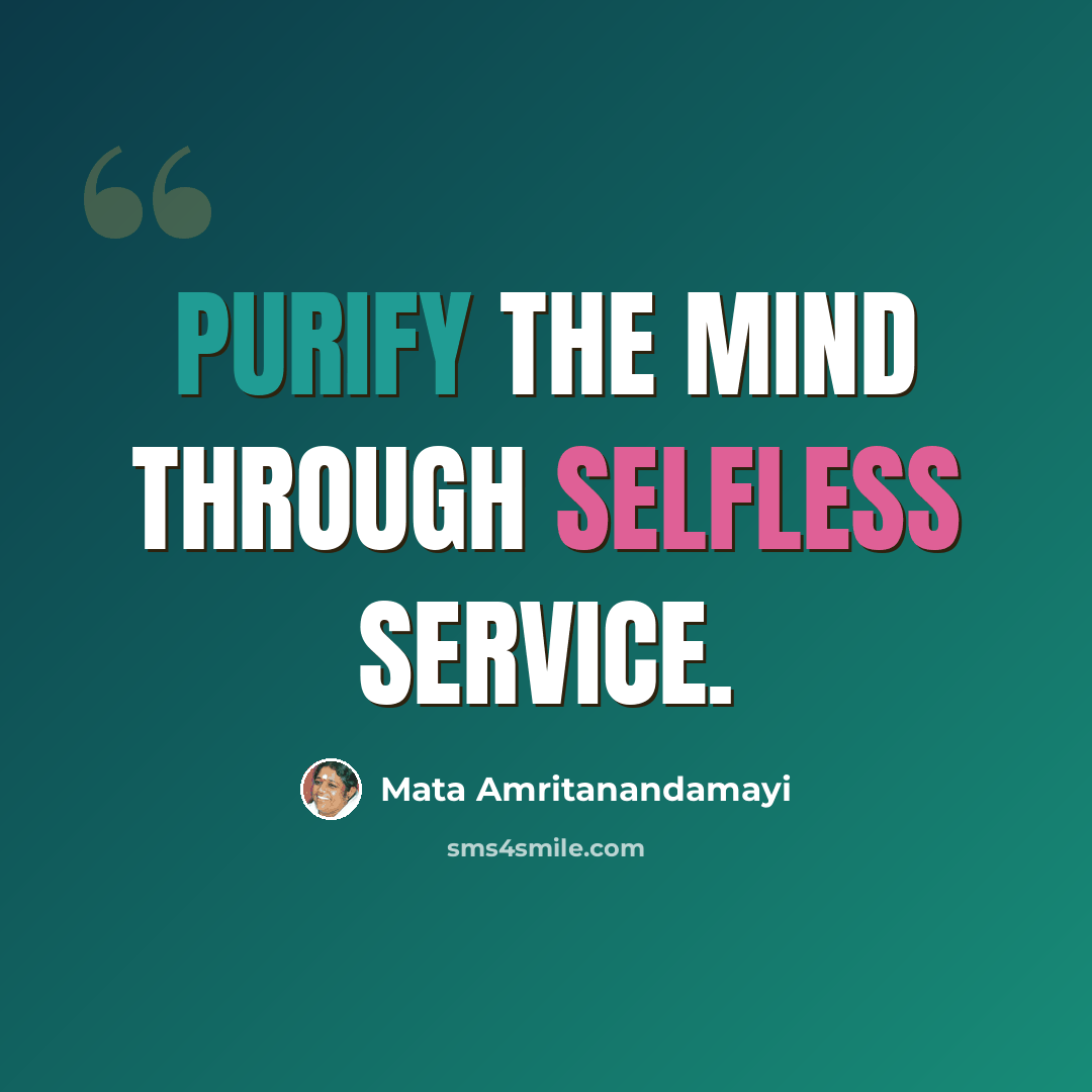 “Purify the mind through selfless service.” quote by Mata Amritanandamayi