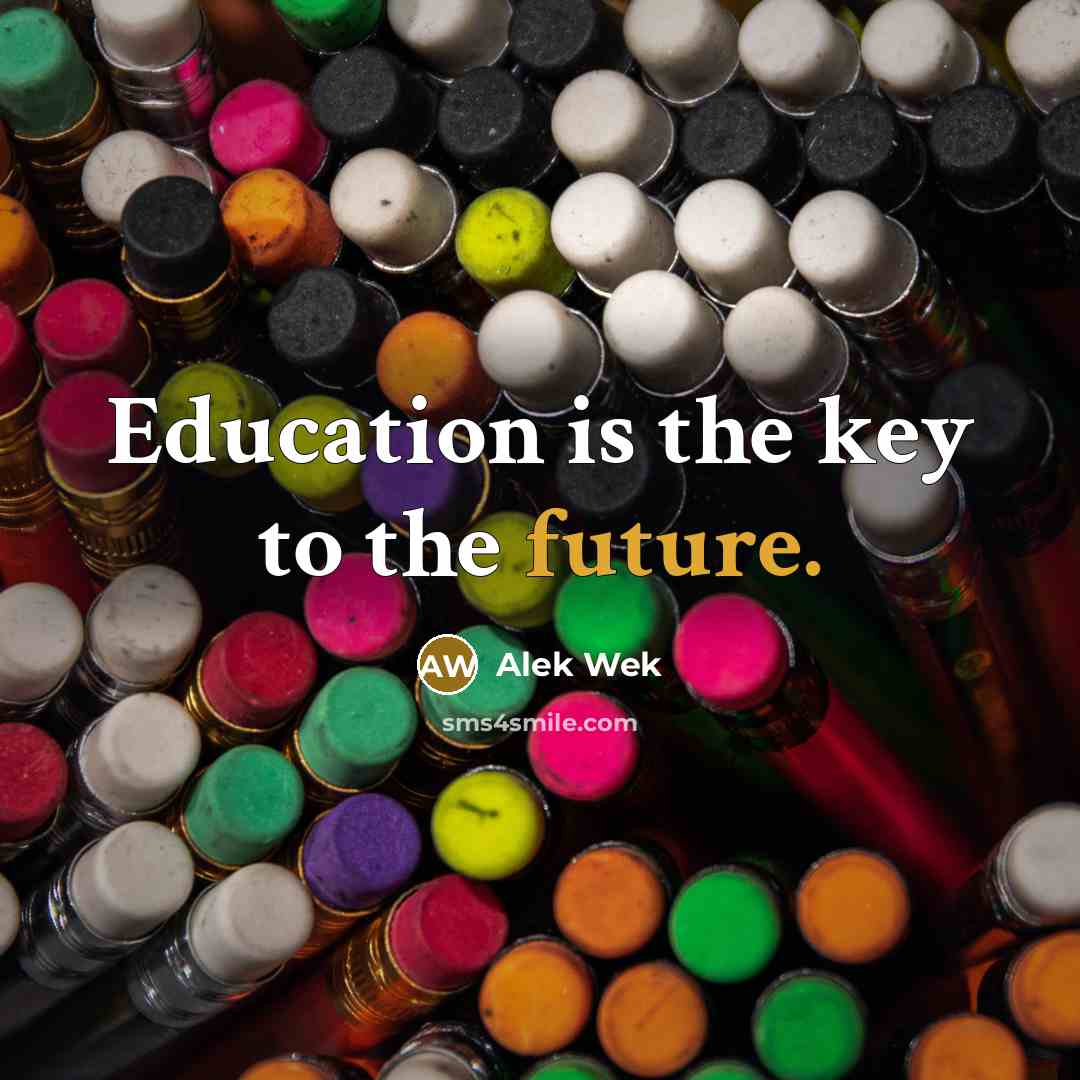 “Education is the key to the future.” quote by Alek Wek