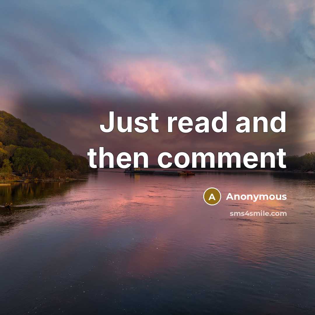 “Just read and then comment” quote by Anonymous