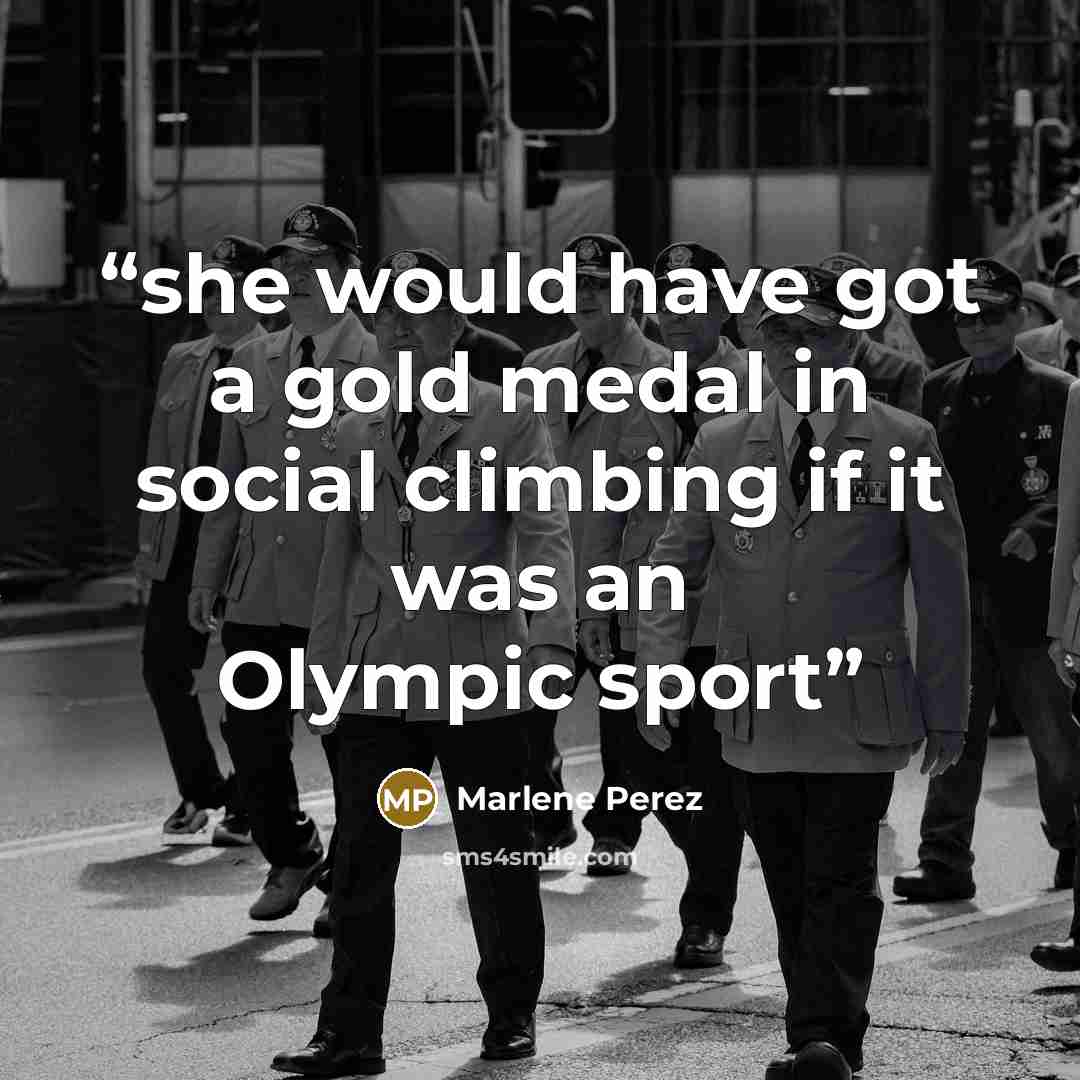 “she would have got a gold medal in social climbing if it was an Olympic sport” quote by Marlene Perez