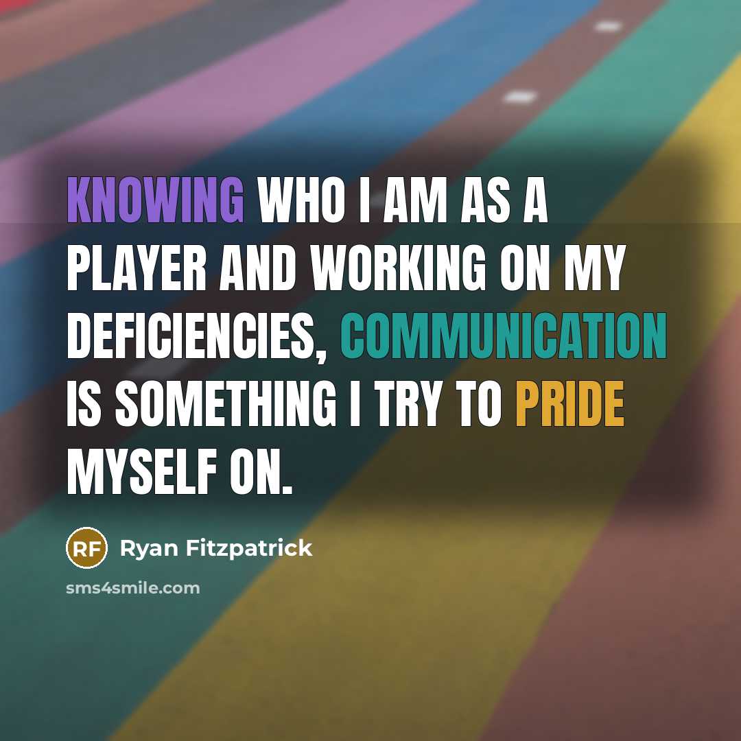 “Knowing who I am as a player and working on my deficiencies, communication is something I try to pride myself on.” quote by Ryan Fitzpatrick