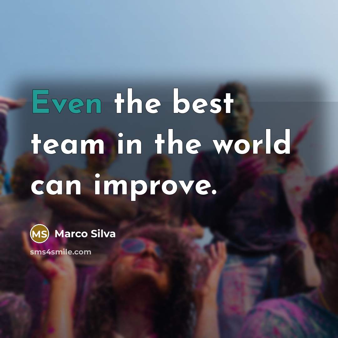 “Even the best team in the world can improve.” quote by Marco Silva