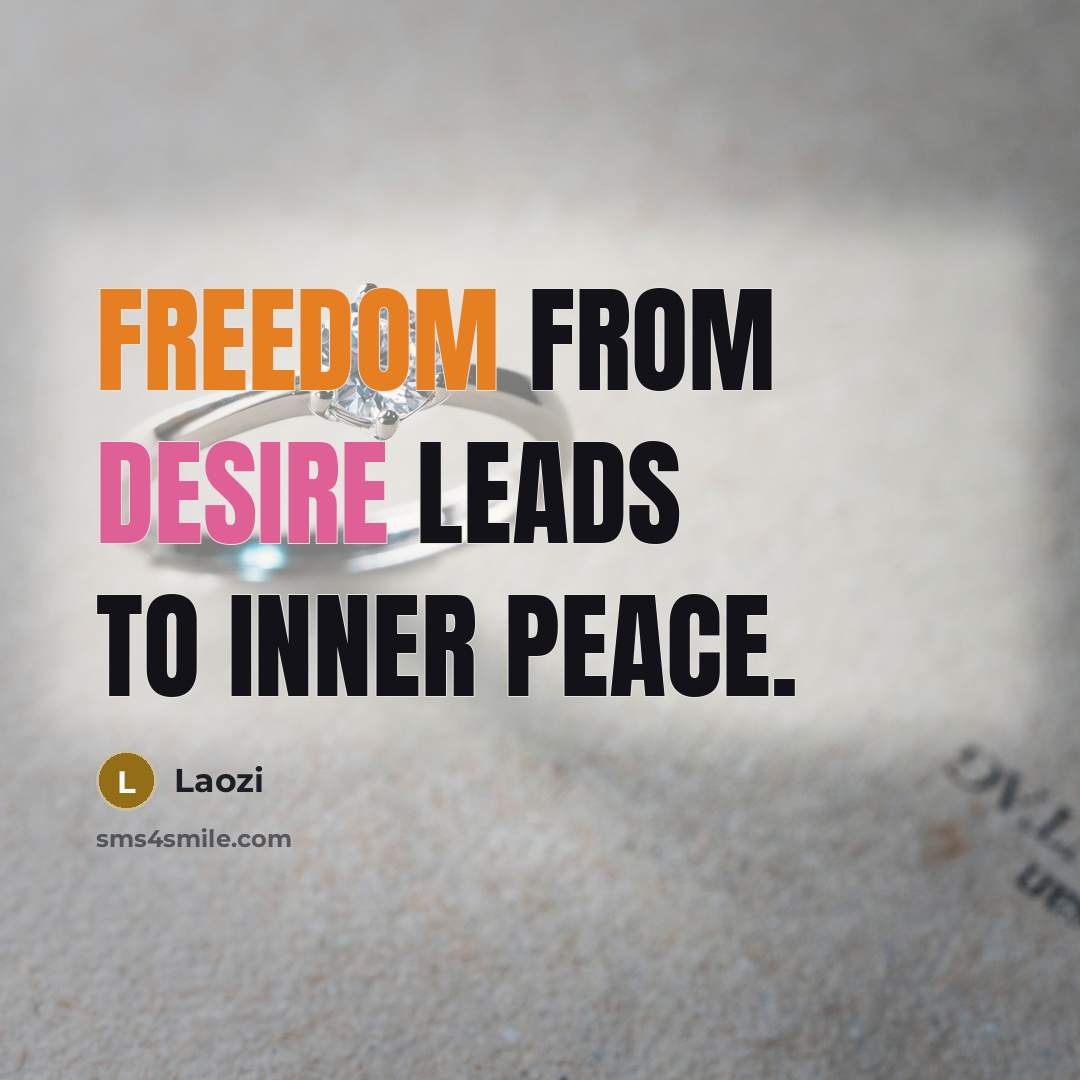 “Freedom from desire leads to inner peace.” quote by Laozi