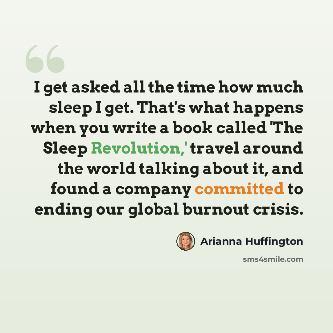 “I get asked all the time how much sleep I get. That's what happens when you write a book called 'The Sleep Revolution,' travel around the world talking about it, and found a company committed to ending our global burnout crisis.” quote by Arianna Huffington