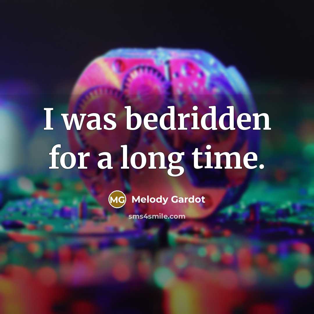 “I was bedridden for a long time.” quote by Melody Gardot