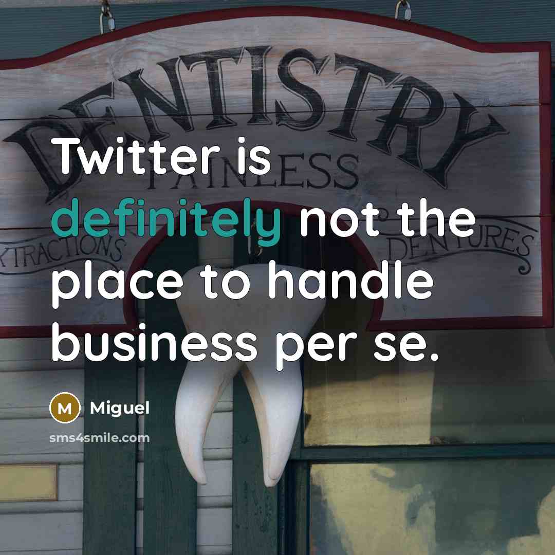 “Twitter is definitely not the place to handle business per se.” quote by Miguel