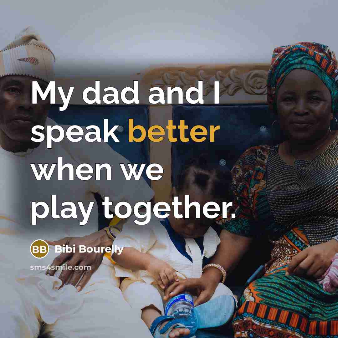 “My dad and I speak better when we play together.” quote by Bibi Bourelly