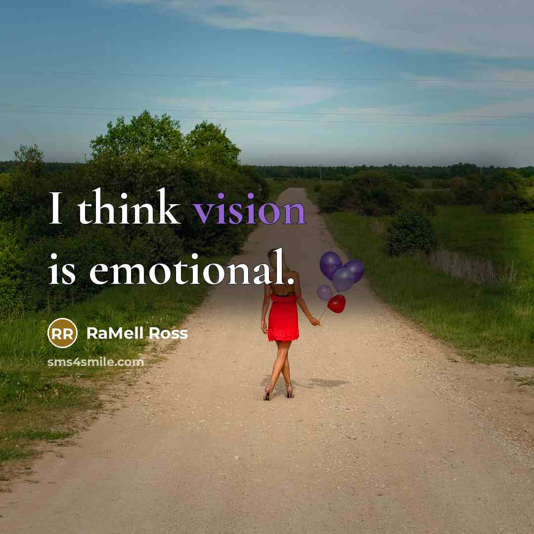 “I think vision is emotional.” quote by RaMell Ross