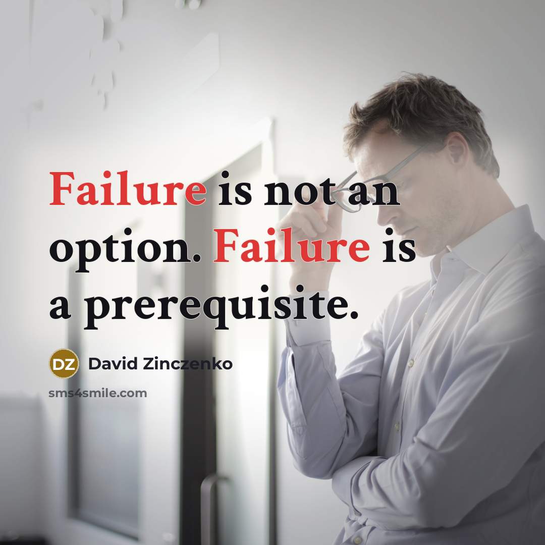 “Failure is not an option. Failure is a prerequisite.” quote by David Zinczenko