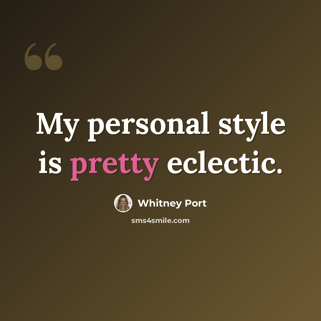 “My personal style is pretty eclectic.” quote by Whitney Port