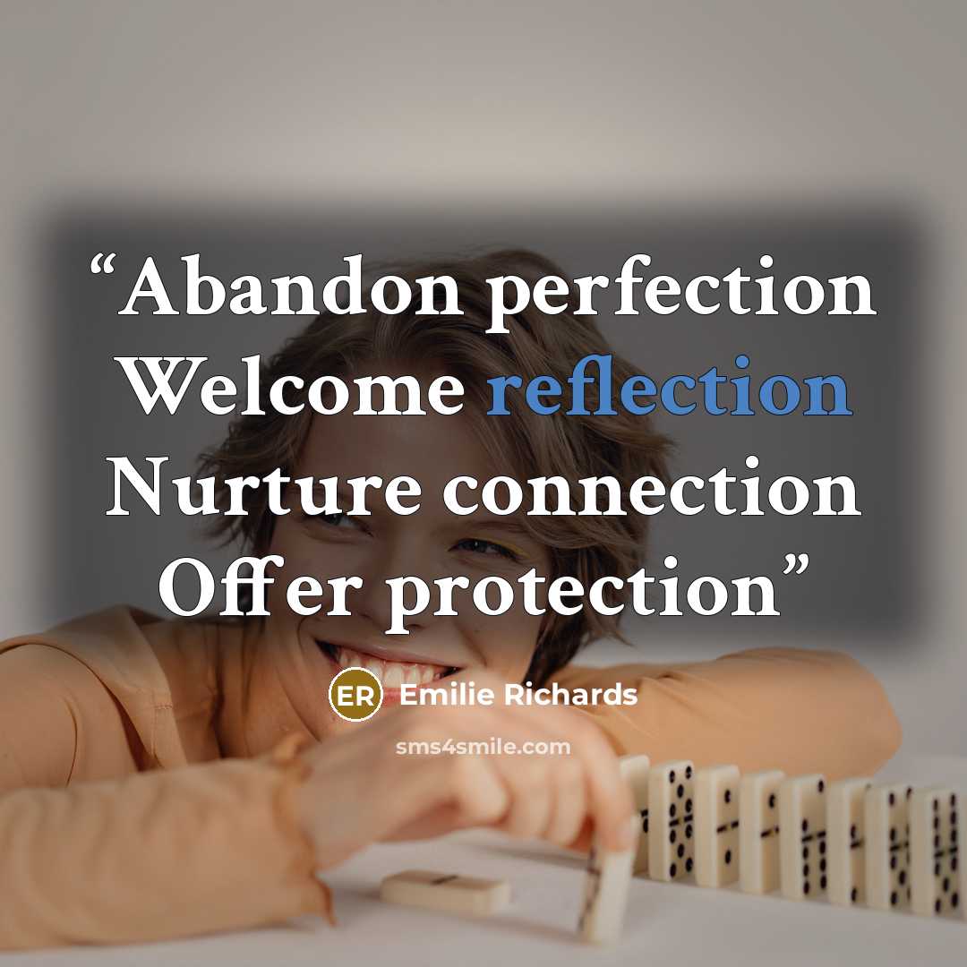 “Abandon perfection Welcome reflection Nurture connection Offer protection” quote by Emilie Richards