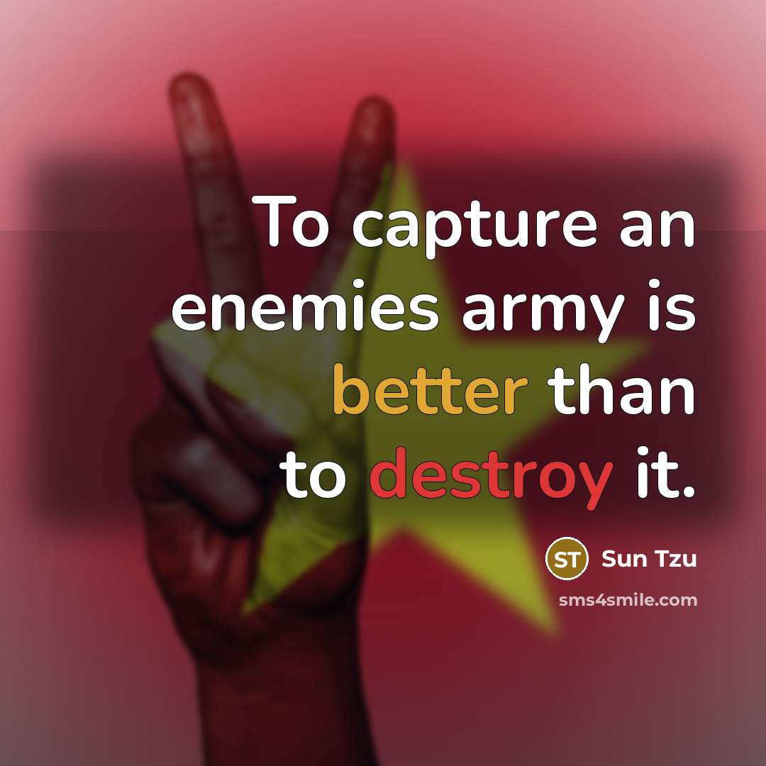 “To capture an enemies army is better than to destroy it.” quote by Sun Tzu