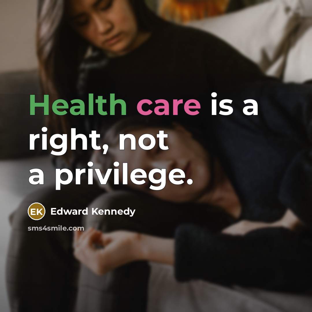 “Health care is a right, not a privilege.” quote by Edward Kennedy