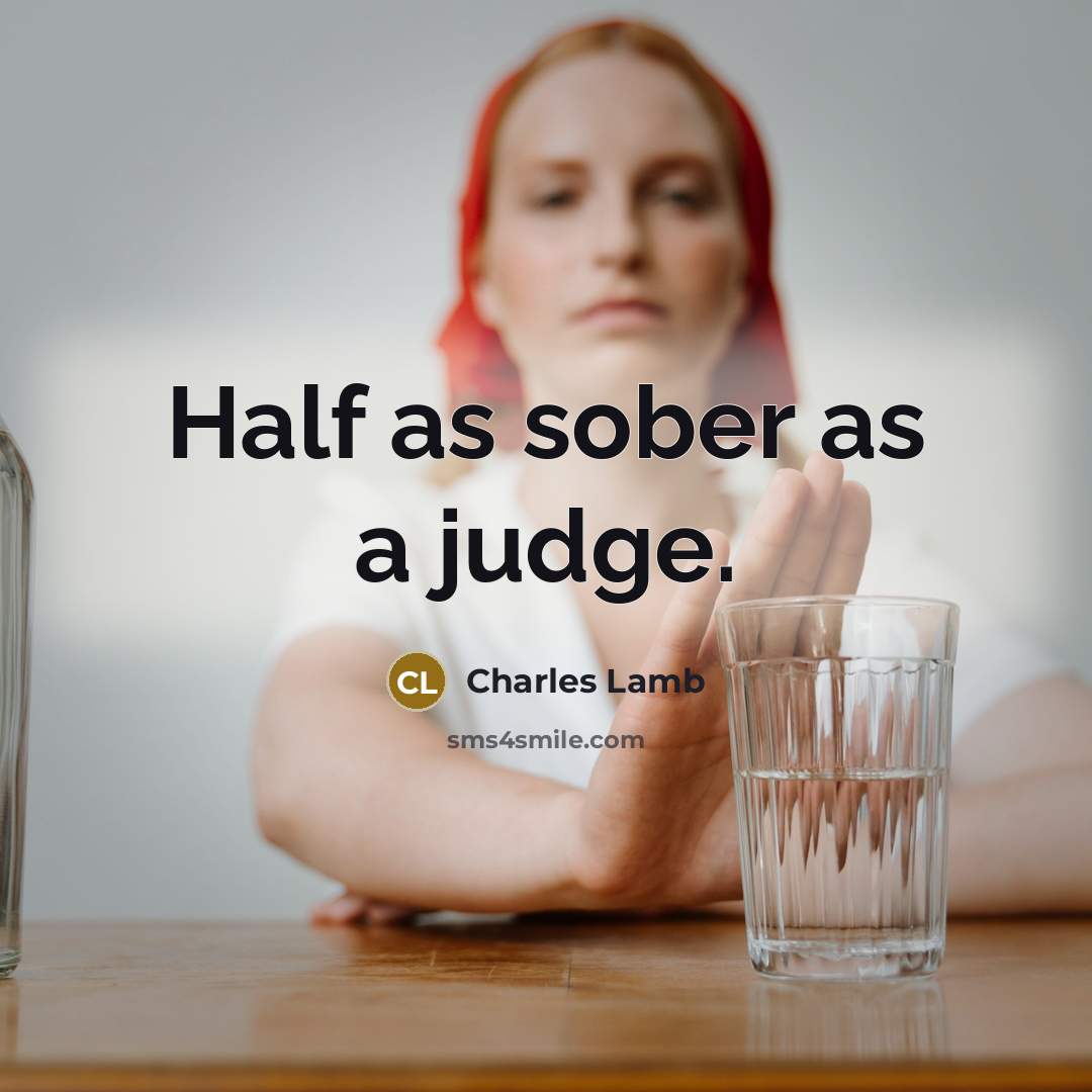 “Half as sober as a judge.” quote by Charles Lamb
