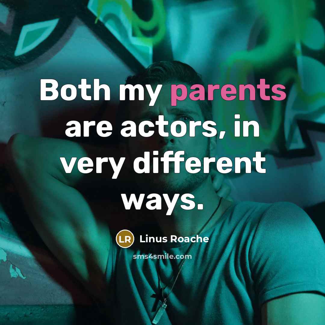 “Both my parents are actors, in very different ways.” quote by Linus Roache