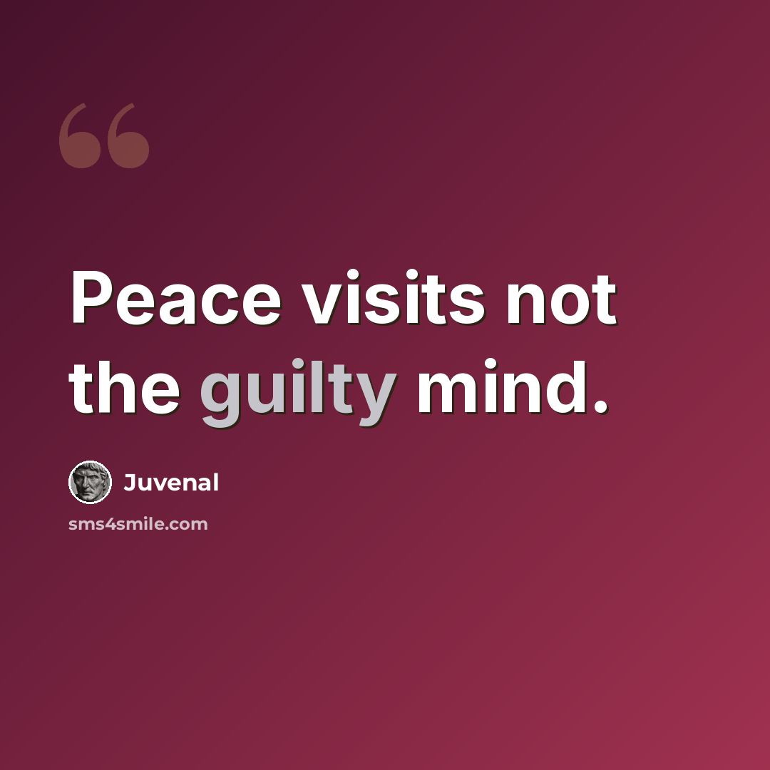 “Peace visits not the guilty mind.” quote by Juvenal