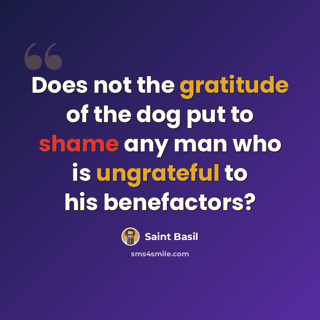 “Does not the gratitude of the dog put to shame any man who is ungrateful to his benefactors?” quote by Saint Basil