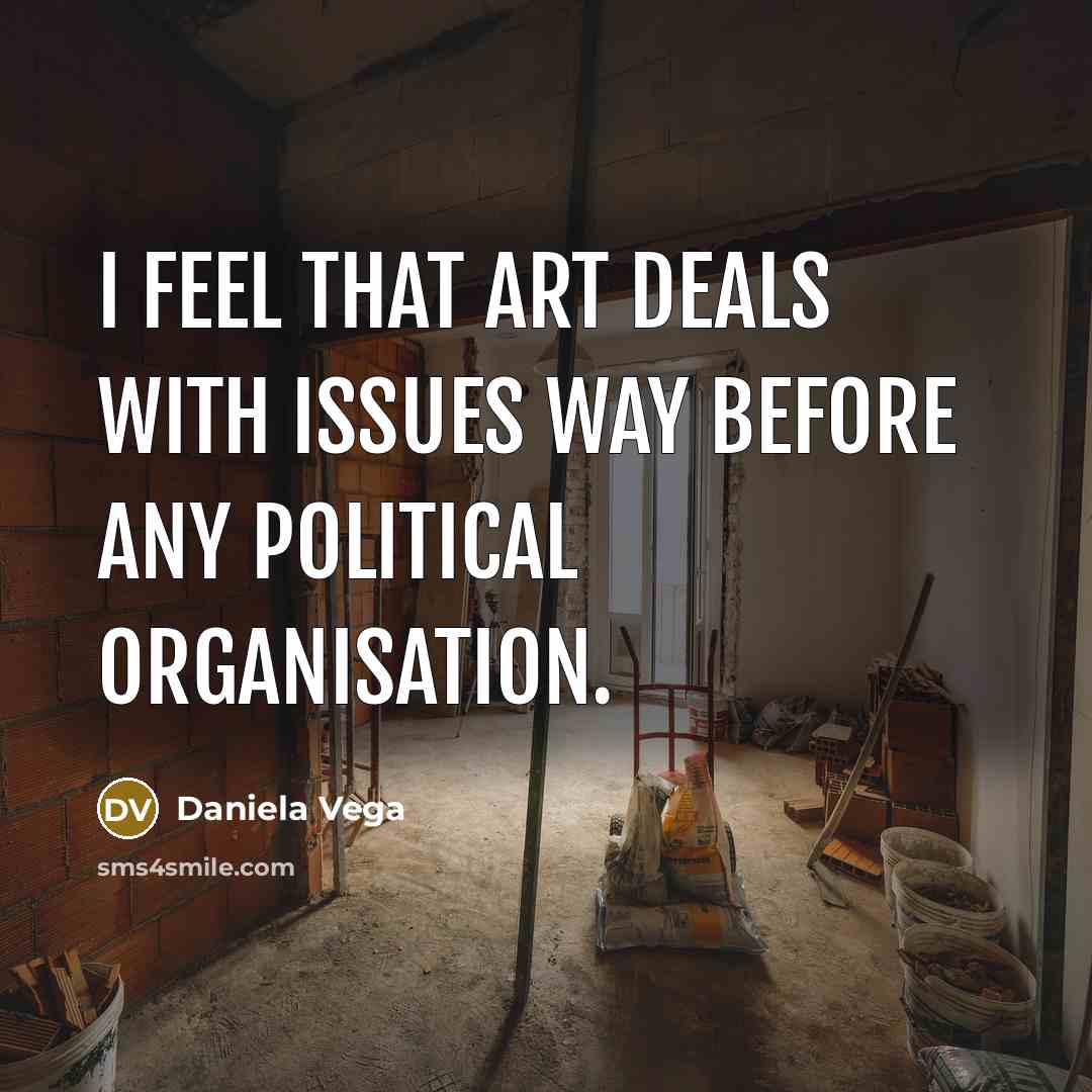 “I feel that art deals with issues way before any political organisation.” quote by Daniela Vega