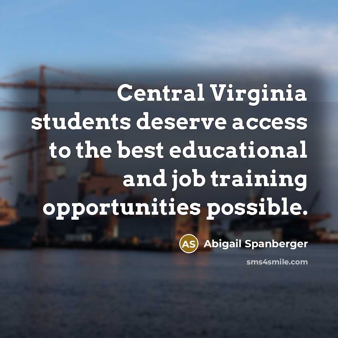 “Central Virginia students deserve access to the best educational and job training opportunities possible.” quote by Abigail Spanberger