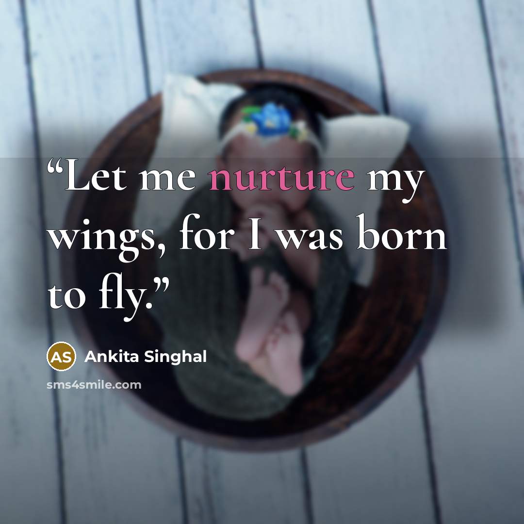 “Let me nurture my wings, for I was born to fly.” quote by Ankita Singhal