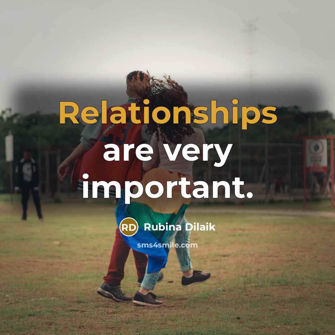 “Relationships are very important.” quote by Rubina Dilaik