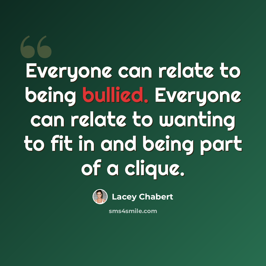 “Everyone can relate to being bullied. Everyone can relate to wanting to fit in and being part of a clique.” quote by Lacey Chabert