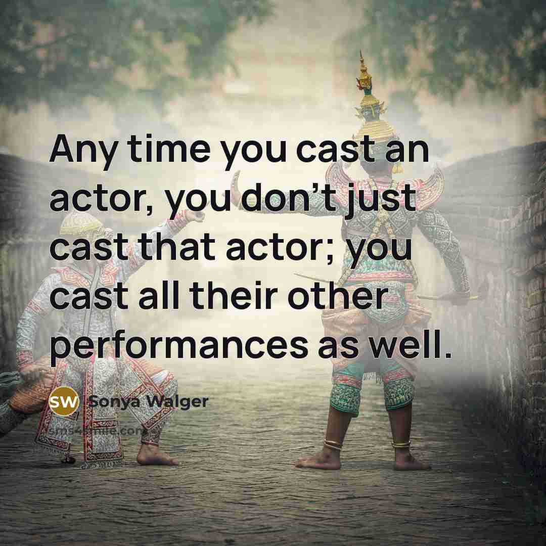 “Any time you cast an actor, you don't just cast that actor; you cast all their other performances as well.” quote by Sonya Walger